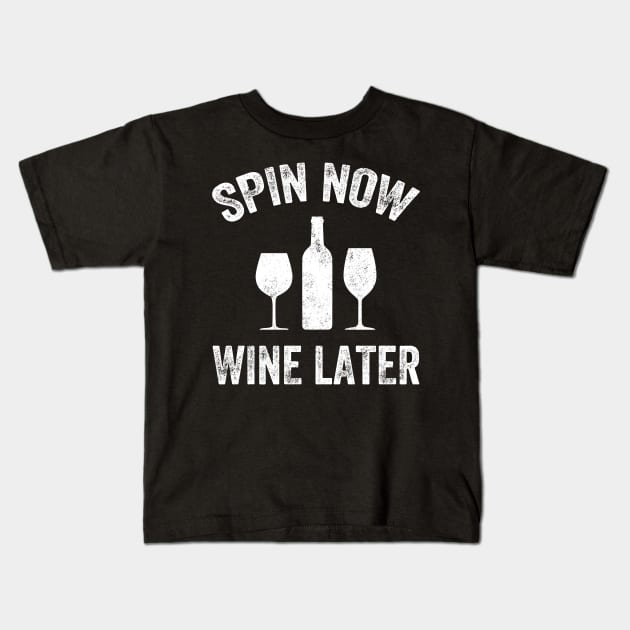 Spin now wine later Kids T-Shirt by captainmood